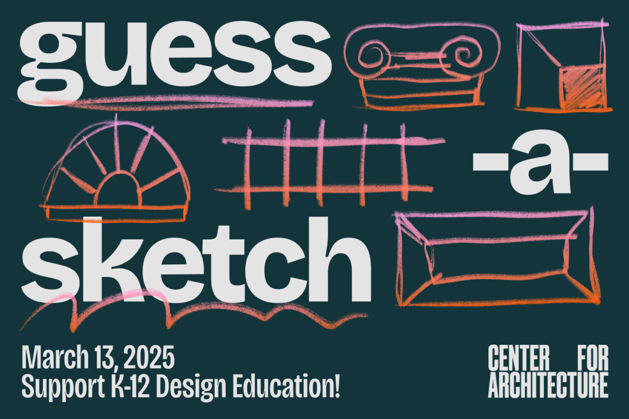 Guess A Sketch March 13, 2025 Support K-12 Design Education! Center for Architecture